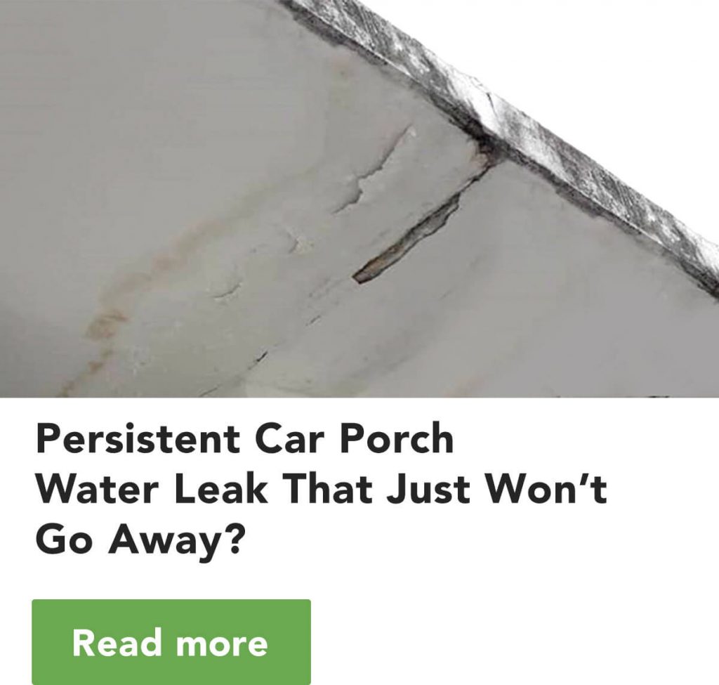Nano-G Persistent Car Porch Water Leak That Just Won’t Go Away?